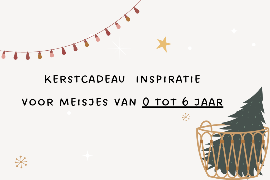 Kerstcadeau inspiratie speelgoedtips meisje 0 tot 6 jaar