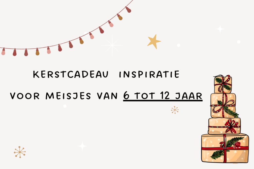 Kerstcadeau inspiratie speelgoedtips meisje 6 tot 12 jaar